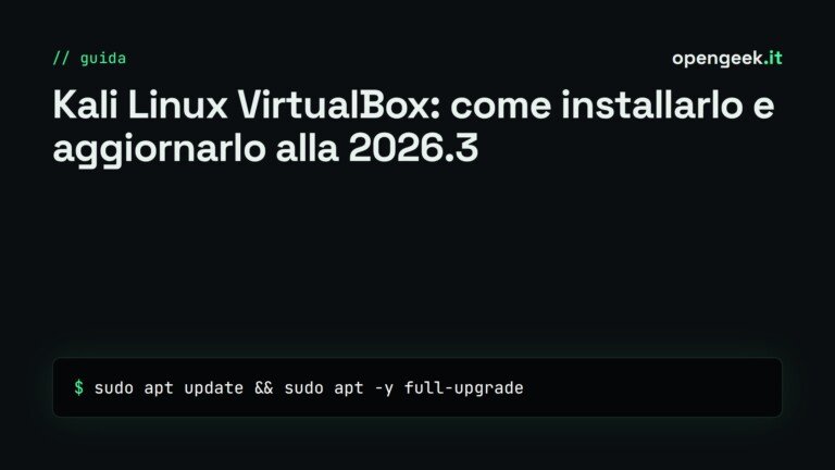 Kali Linux VirtualBox: come installarlo e aggiornarlo alla 2026.3