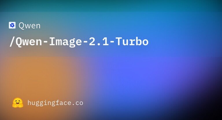 Grafica di anteprima di Hugging Face per il modello Qwen-Image-2.1-Turbo su sfondo sfumato